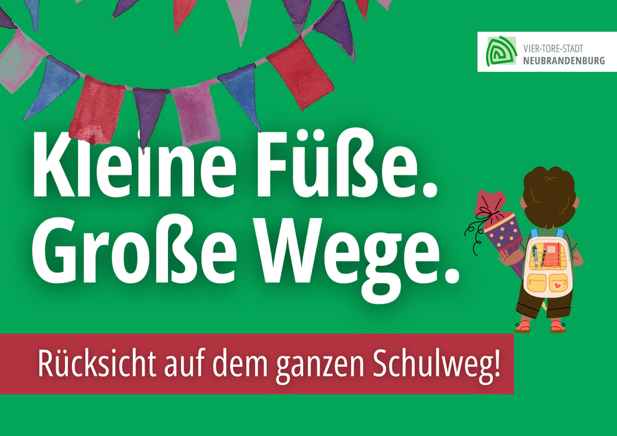 Kleine F&uuml;&szlig;e. Gro&szlig;e Wege.
R&uuml;cksicht auf dem ganzen Schulweg!