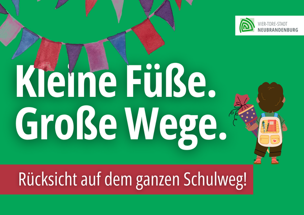 Kleine F&uuml;&szlig;e. Gro&szlig;e Wege.
R&uuml;cksicht auf dem ganzen Schulweg!